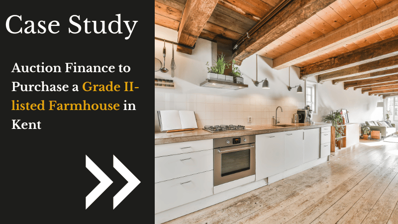 Case study graphic for titled 'Auction Finance to purchase grade II listed farmhouse in Kent'